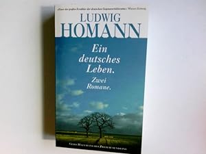 Seller image for Ein deutsches Leben : zwei Romane. Ludwig Homann for sale by Antiquariat Buchhandel Daniel Viertel