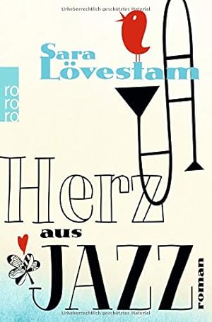 Imagen del vendedor de Herz aus Jazz : Roman. Sara Lvestam. Aus dem Schwed. von Stephanie Elisabeth Baur / Rororo ; 26900 a la venta por Antiquariat Buchhandel Daniel Viertel