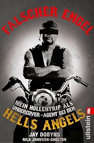 Bild des Verkufers fr Falscher Engel : mein Hllentrip als Undercover-Agent bei den Hells Angels. Jay Dobyns und Nils Johnson-Shelton. Aus dem Amerikan. von Martin Rometsch zum Verkauf von Antiquariat Buchhandel Daniel Viertel