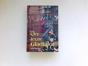 Der letzte Gladiator : Historischer Roman: