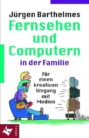 Seller image for Fernsehen und Computern in der Familie : fr einen kreativen Umgang mit Medien. for sale by Antiquariat Buchhandel Daniel Viertel