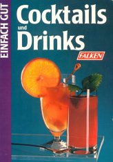 Bild des Verkufers fr Cocktails und Drinks. Einfach gut. zum Verkauf von Antiquariat Buchhandel Daniel Viertel