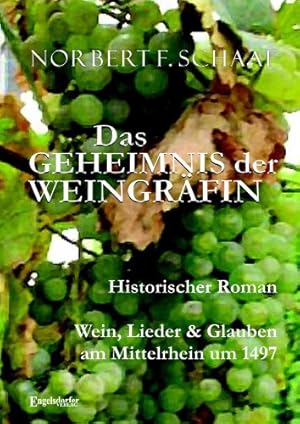 Bild des Verkufers fr Das Geheimnis der Weingrfin : Wein, Lieder & Glauben am Mittelrhein um 1497 ; [historischer Roman]. zum Verkauf von Antiquariat Buchhandel Daniel Viertel