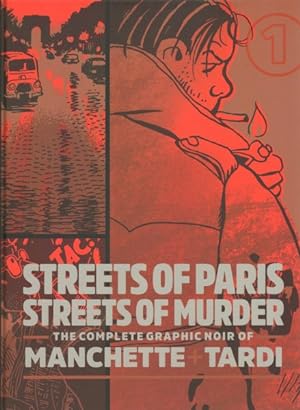 Imagen del vendedor de Streets of Paris, Streets of Murder 1 : The Complete Graphic Noir of Manchette & Tardi a la venta por GreatBookPrices