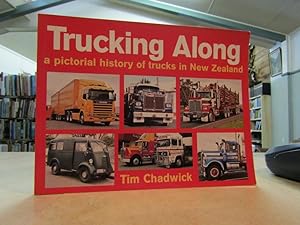 Trucking along: a Pictorial History of Trucks in New Zealand