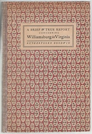 Bild des Verkufers fr A Brief & True Report Concerning Williamsburg in Virginia: Being an Account of the most important Occurences in the Place from its first Beginning to the present Time zum Verkauf von Between the Covers-Rare Books, Inc. ABAA