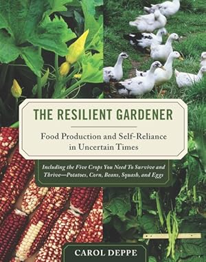 Seller image for Resilient Gardener : Food Production and Self-reliance in Uncertain Times for sale by GreatBookPricesUK