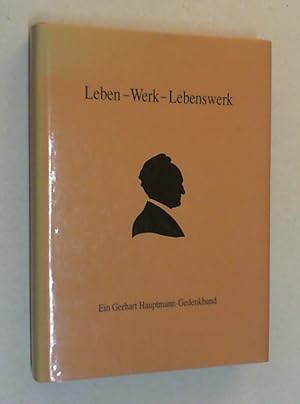 Imagen del vendedor de Leben - Werk - Lebenswerk. Ein Gerhart Hauptmann-Gedenkband. a la venta por Antiquariat Sander