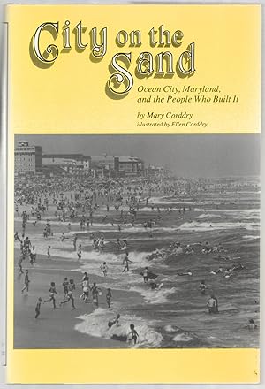 Seller image for City on the Sand: Ocean City, Maryland, and the People Who Built It for sale by Between the Covers-Rare Books, Inc. ABAA