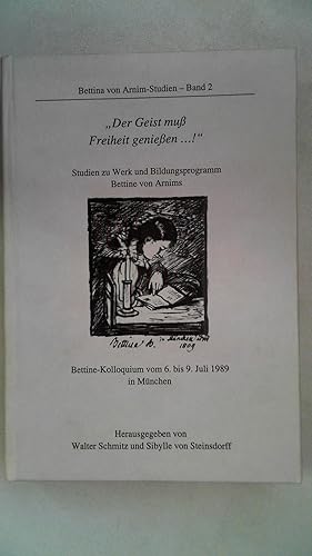 Seller image for Der Geist mu Freiheit genieen.!" - Studien zum Werk und Bildungsprogramm Bettine von Arnims, Bettina von Arnim Studien Band 2, for sale by Antiquariat Maiwald