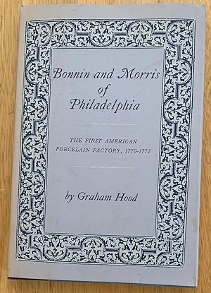 Bonnin and Morris. The First American Porcelain Factory, 1770 - 1772