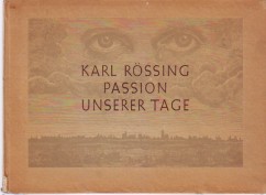 Imagen del vendedor de Karl Rssing: Passion unserer Tage. Vierundzwanzig Holzstiche. a la venta por Antiquariat ExLibris Erlach Eberhard Ott