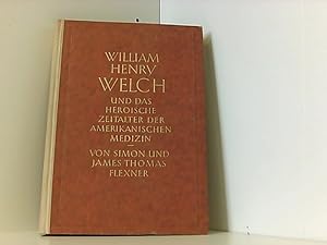 Seller image for William Henry Welch und das heroische Zeitalter der amerikanischen Medizin for sale by Book Broker