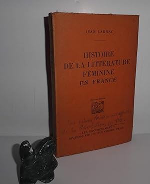 Seller image for Histoire de la littrature fminine en France. Les documentaires. Paris. KRA. 1929. for sale by Mesnard - Comptoir du Livre Ancien