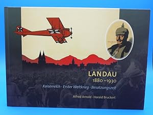 Landau 1880-1930. Kaiserreich-Erster Weltkrieg-Besatzungszeit. o.A.