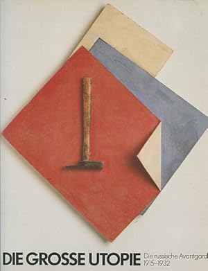 Seller image for Die grosse Utopie : die russische Avantgarde 1915 - 1932 [Ausstellung vom 1. Mrz bis 10. Mai 1992]. Schirn-Kunsthalle Frankfurt ; [Kulturgesellschaft Frankfurt GmbH. Hrsg.: Bettina-Martine Wolter ; Bernhart Schwenk. bers.: Marion Balkenhol .] for sale by Versandantiquariat Ottomar Khler