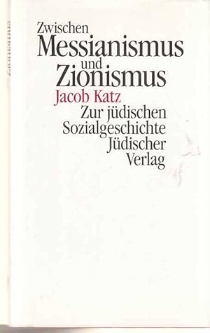 Image du vendeur pour Zwischen Messianismus und Zionismus : zur jdischen Sozialgeschichte. mis en vente par Fundus-Online GbR Borkert Schwarz Zerfa