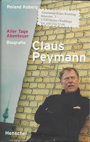 Bild des Verkufers fr Claus Peymann - Aller Tage Abenteuer. Biografie. Mitarbeit: Henrike Thomsen zum Verkauf von Klaus Kreitling