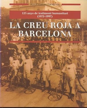 Imagen del vendedor de LA CREU ROJA A BARCELONA. 125 ANYS DE TESTIMONI HUMANITARI (1872 - 1997). a la venta por Librera Javier Fernndez