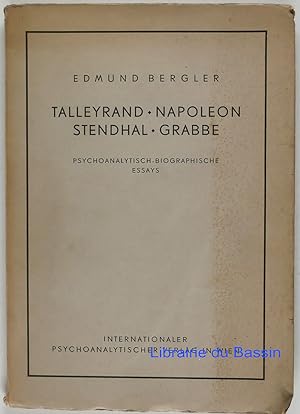 Bild des Verkufers fr Talleyrand Napoleon Stendhal Grabbe Psychoanalytisch-biographische essays zum Verkauf von Librairie du Bassin