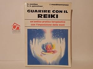 Bild des Verkufers fr Guarire con il Reiki. Uun'antica pratica terapeutica con l'imposizione delle mani zum Verkauf von Libreria Spalavera