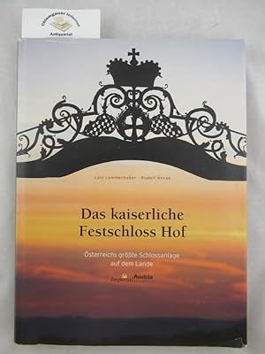 Das kaiserliche Festschloss Hof : Österreichs größte Schlossanlage auf dem Lande.