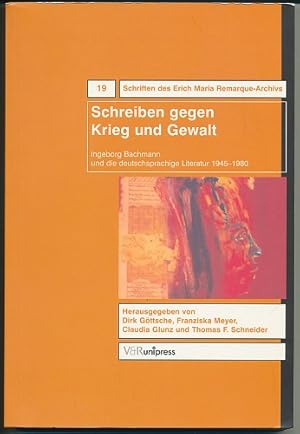 Schreiben gegen Krieg und Gewalt. Ingeborg Bachmann und die deutschsprachige Literatur 1945 - 198...