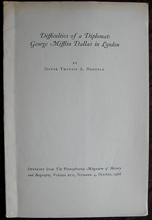 Imagen del vendedor de Difficulties of a Diplomat: George Mifflin Dallas in London. (Offprint from The Pennsylvania Magazine of History and Biography) a la venta por James Fergusson Books & Manuscripts