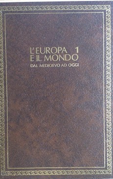 L'Europa e il mondo dal medioevo a oggi. 1: Europa Islam Bisanzio nel medioevo. 2 volumi
