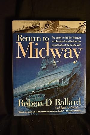Seller image for Return to Midway: The quest to find the Yorktown and other lost ships from the pivotal battle of the Pacific War. for sale by History Bound LLC