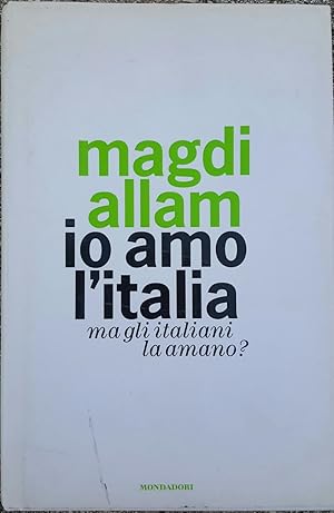 Bild des Verkufers fr Io amo l'Italia Ma gli italiani la amano? zum Verkauf von librisaggi