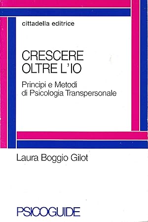 Seller image for Crescere oltre l'io. Principi e metodi di psicologia transpersonale for sale by librisaggi