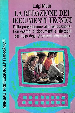 La redazione dei documenti tecnici. Dalla progettazione alla realizzazione. Con esempi di documen...