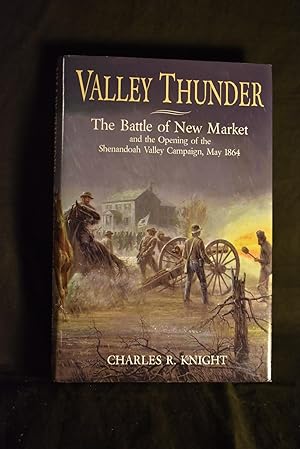 Seller image for Valley Thunder: The Battle of New Market and the Opening of the Shenandoah Vallley Campaign, May 1864 for sale by History Bound LLC
