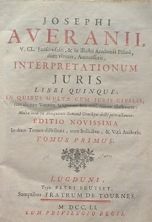 Seller image for Josephi Averanii . Interpretationum juris libri quinque in quibus multa cum juris civilis, tum aliorum veterum scriptorum loca nova ratione illustrantur.: multa item ex antiquitate romana graecaque docte pertractantur. Editio novissima. Tomi I-II for sale by librisaggi