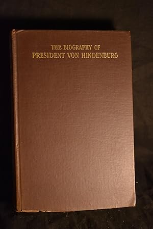 Seller image for The Biography of President von Hindenburg for sale by History Bound LLC