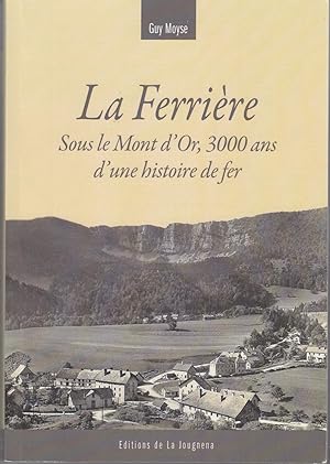 La Ferrière sous le Mont d'Or, 3000 ans d'une histoire de fer.