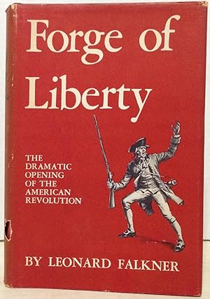 Imagen del vendedor de Forge Of Liberty the dramatic opening of the American Revolution a la venta por Philosopher's Stone Books