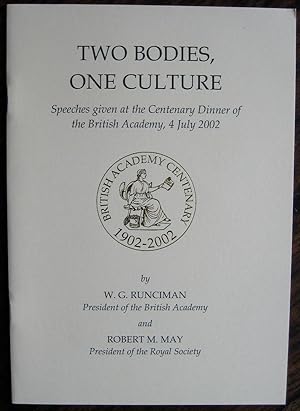 Immagine del venditore per Two Bodies, One Culture: speeches given at the Centenary Dinner of the British Academy, 4 July 2002. By W.G. Runciman, President of the British Academy, and Robert M. May, President of the Royal Society venduto da James Fergusson Books & Manuscripts