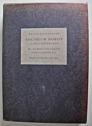 Encomium Moriae i.e. Stultitiae Laus. Lob der Torheit. Basler Ausgabe 1515. Mit den Randzeichnung...