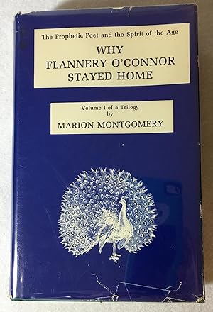 Seller image for Why Flannery O'Connor Stayed Home (The Prophetic Poet and the Spirit of the Age) for sale by The Ridge Books