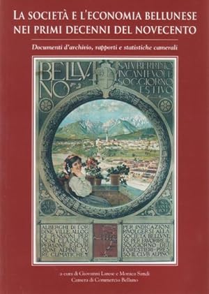 La Società e l'Economia Bellunese nei primi decenni del novecento - Documenti d'archivio, rapport...