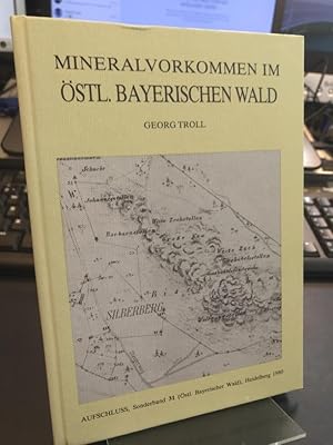 Mineralvorkommen im östlichen Bayerischen Wald. Bildung, Inhalt und Bergbaugeschichte.