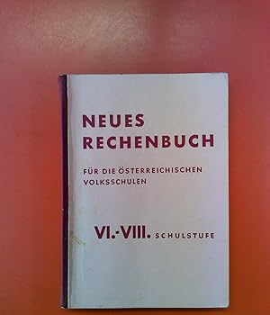 Bild des Verkufers fr NEUES RECHENBUCH fr die sterreichischen Volksschulen. VI.-VIII. Schulstufe. zum Verkauf von biblion2