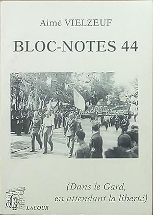 Bloc-Notes 44 (Dans le Gard, en attendant la liberté)