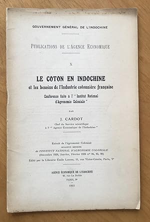 Le Coton en Indochine et les besoins de l'industrie cotonnière française. Conférence faite à l"In...