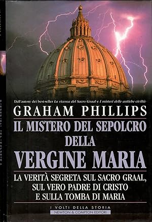 Il mistero del sepolcro della Vergine Maria. La verità segreta sul Sacro Graal, sul vero padre di...