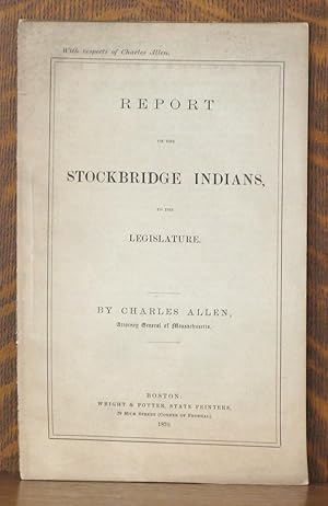 REPORT ON THE STOCKBRIDGE INDIANS, TO THE LEGISLATURE.