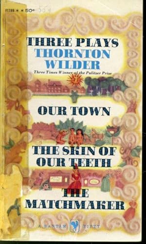 Seller image for Three Plays : Our Town - The Skin of Our Teeth - The Matchmaker for sale by Librairie Le Nord