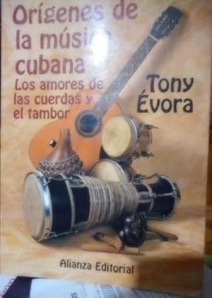 ORÍGENES DE LA MÚSICA CUBANA Los amores de las cuerdas y el tambor